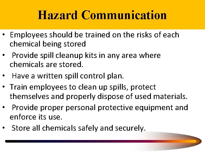 Hazard Communication • Employees should be trained on the risks of each chemical being