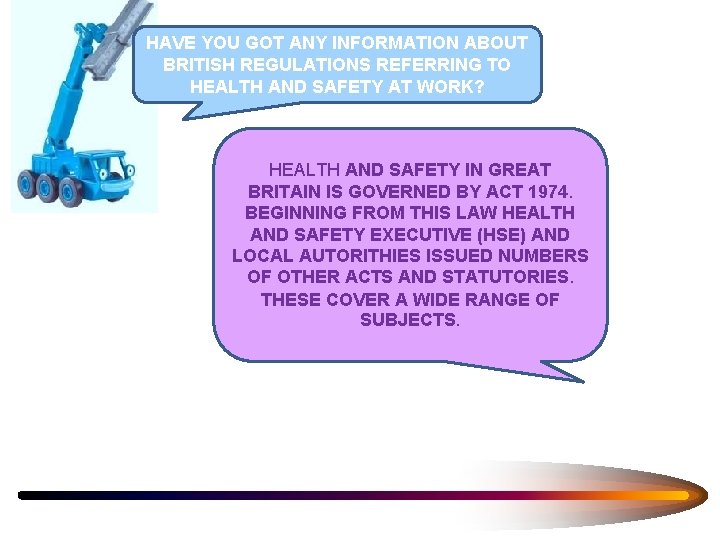 HAVE YOU GOT ANY INFORMATION ABOUT BRITISH REGULATIONS REFERRING TO HEALTH AND SAFETY AT