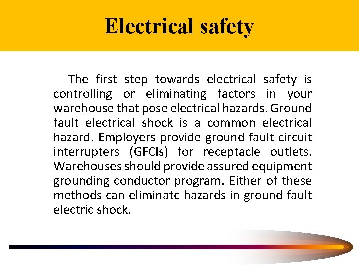 Electrical safety The first step towards electrical safety is controlling or eliminating factors in