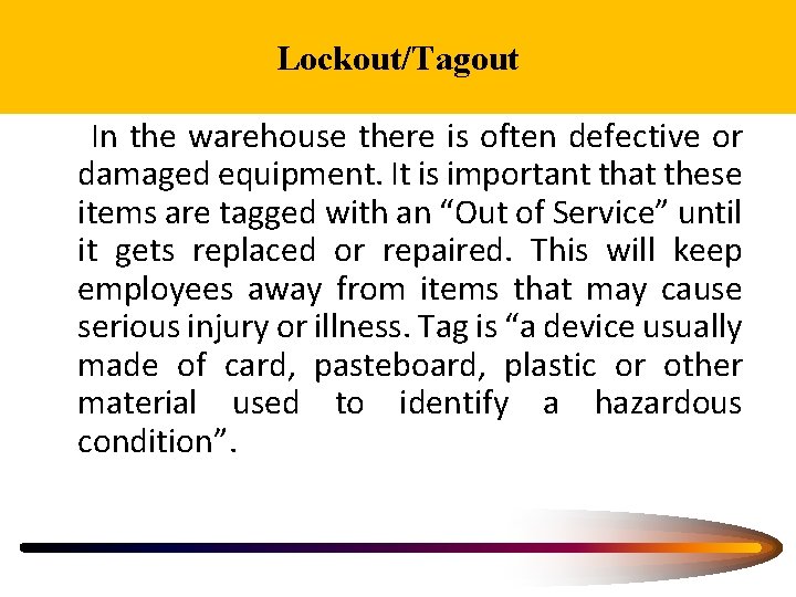 Lockout/Tagout In the warehouse there is often defective or damaged equipment. It is important