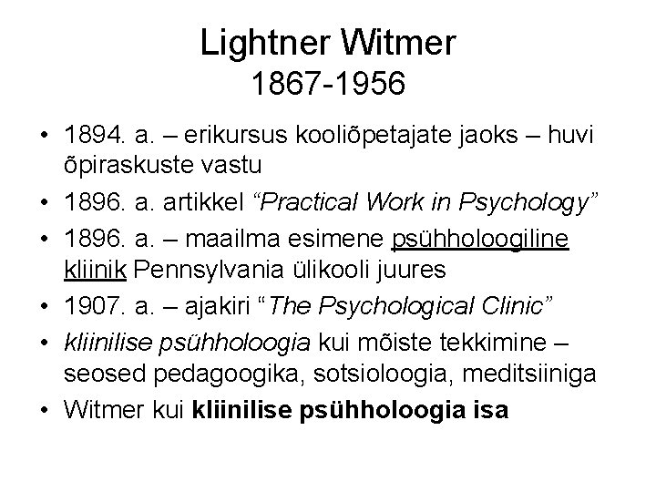 Lightner Witmer 1867 -1956 • 1894. a. – erikursus kooliõpetajate jaoks – huvi õpiraskuste