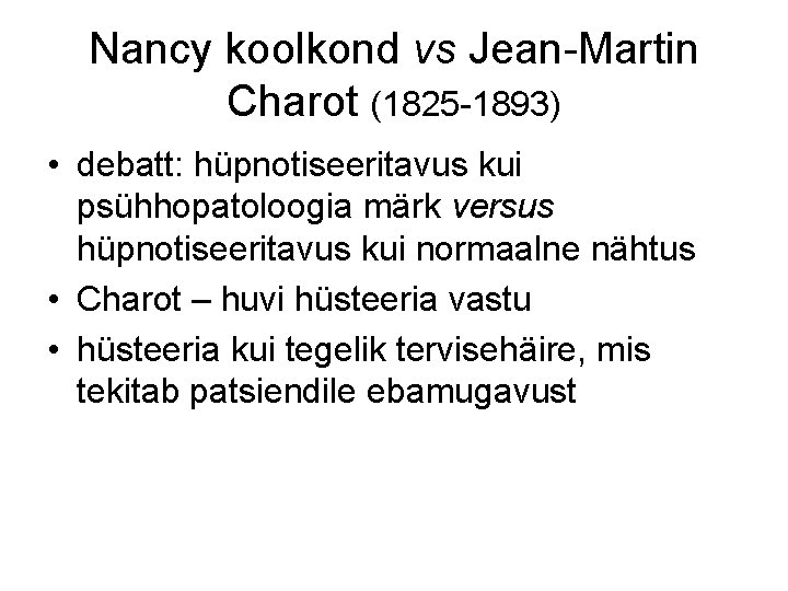 Nancy koolkond vs Jean-Martin Charot (1825 -1893) • debatt: hüpnotiseeritavus kui psühhopatoloogia märk versus