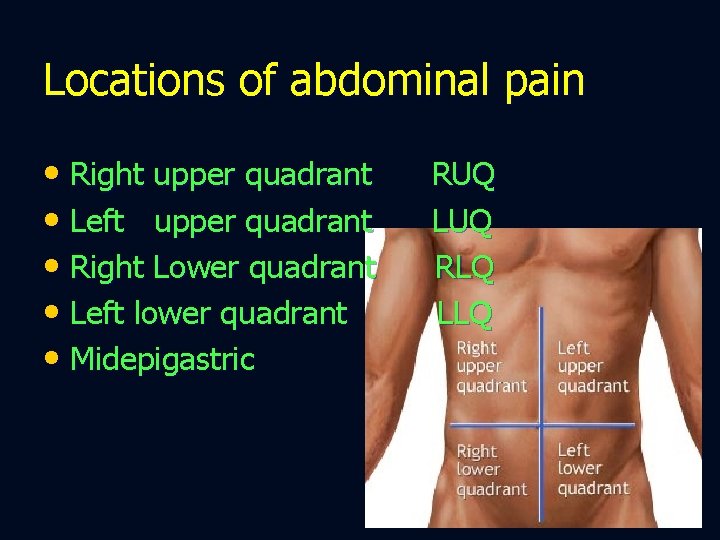 Locations of abdominal pain • Right upper quadrant • Left upper quadrant • Right