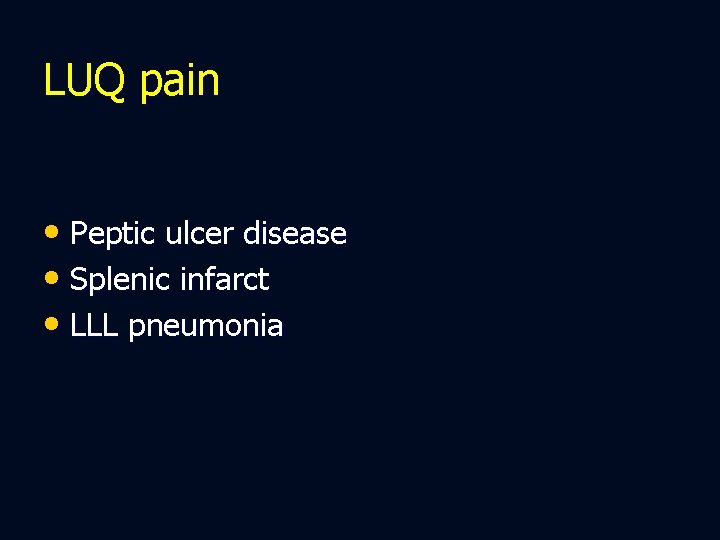 LUQ pain • Peptic ulcer disease • Splenic infarct • LLL pneumonia 