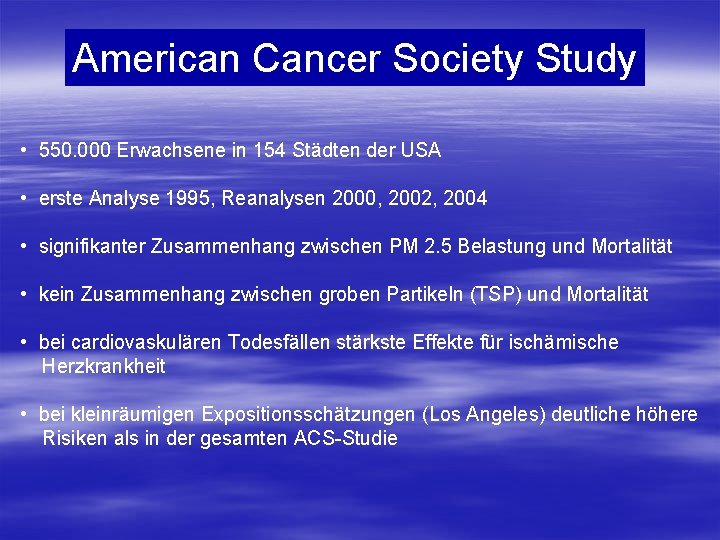 American Cancer Society Study • 550. 000 Erwachsene in 154 Städten der USA •