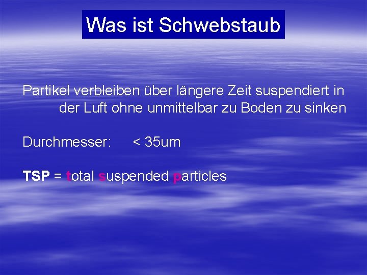 Was ist Schwebstaub Partikel verbleiben über längere Zeit suspendiert in der Luft ohne unmittelbar