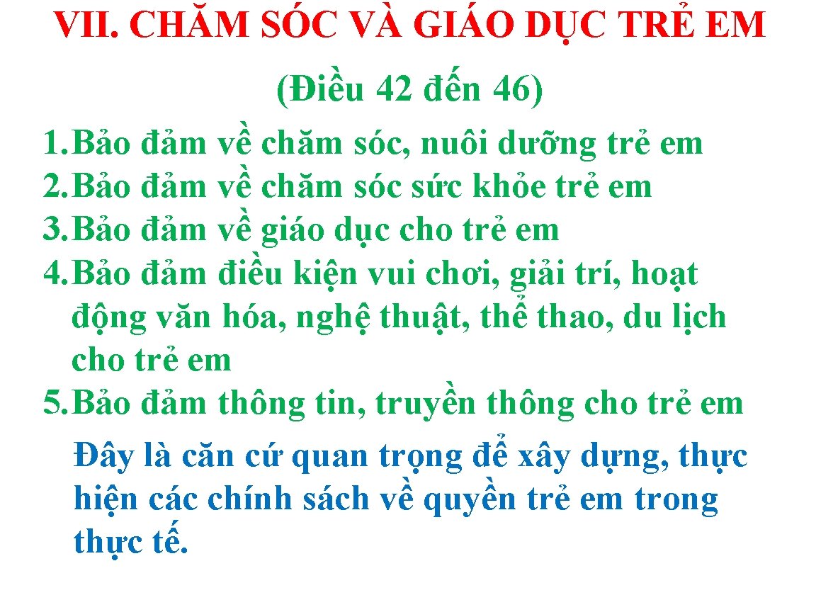 VII. CHĂM SÓC VÀ GIÁO DỤC TRẺ EM (Điều 42 đến 46) 1. Bảo