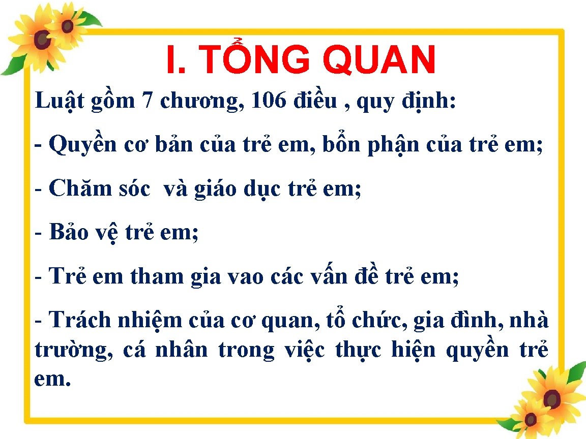 I. TỔNG QUAN Luật gồm 7 chương, 106 điều , quy định: - Quyền