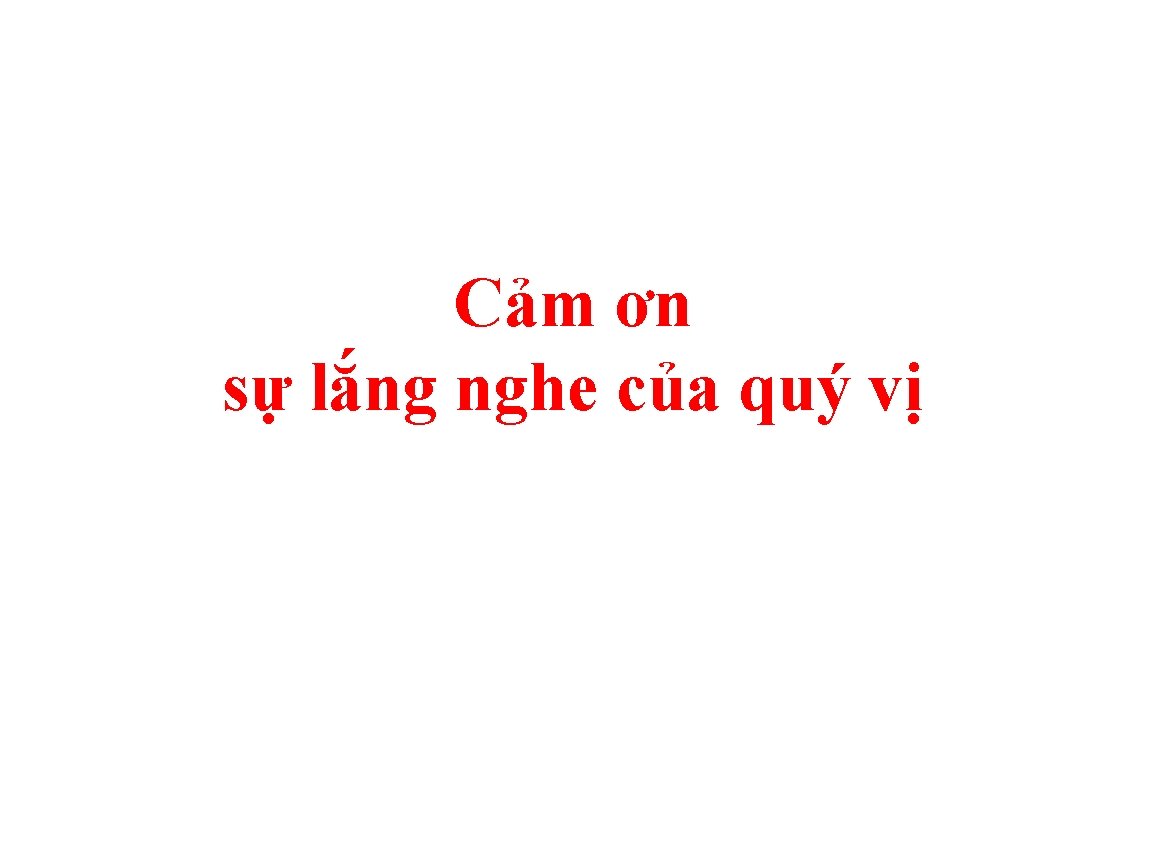 Cảm ơn sự lắng nghe của quý vị 