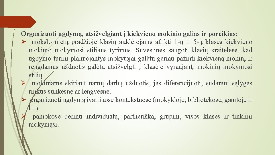 Organizuoti ugdymą, atsižvelgiant į kiekvieno mokinio galias ir poreikius: Ø mokslo metų pradžioje klasių