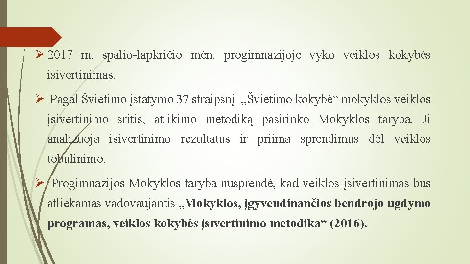 Ø Ø 2017 m. spalio-lapkričio mėn. progimnazijoje vyko veiklos kokybės įsivertinimas. Ø Pagal Švietimo