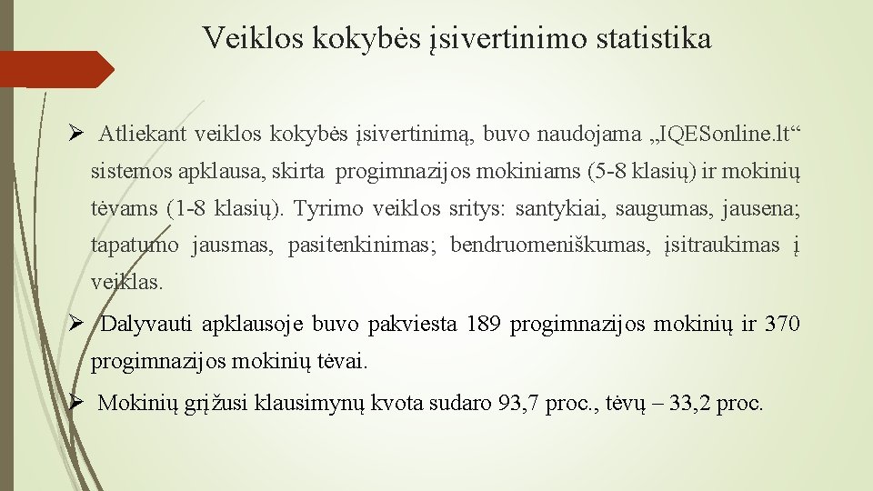 Veiklos kokybės įsivertinimo statistika Ø Atliekant veiklos kokybės įsivertinimą, buvo naudojama „IQESonline. lt“ sistemos