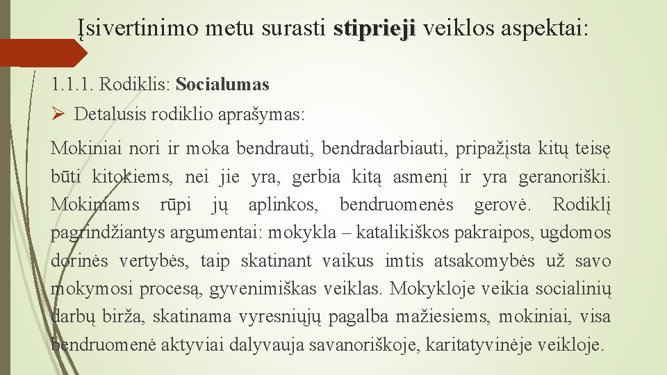 Įsivertinimo metu surasti stiprieji veiklos aspektai: 1. 1. 1. Rodiklis: Socialumas Ø Detalusis rodiklio