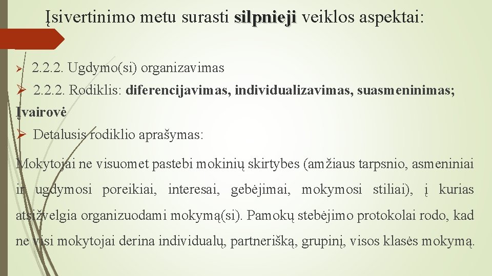 Įsivertinimo metu surasti silpnieji veiklos aspektai: Ø 2. 2. 2. Ugdymo(si) organizavimas Ø 2.