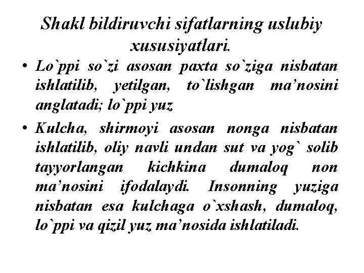 Shakl bildiruvchi sifatlarning uslubiy xususiyatlari. • Lo`ppi so`zi asosan paxta so`ziga nisbatan ishlatilib, yetilgan,