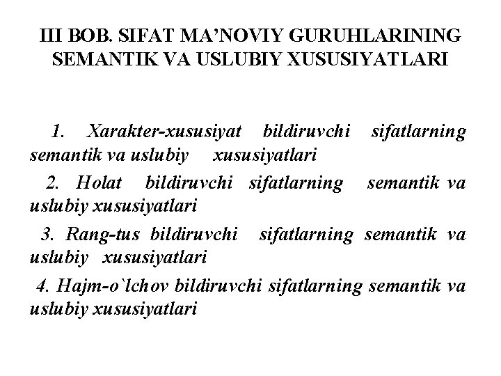 III BOB. SIFAT MA’NOVIY GURUHLARINING SEMANTIK VA USLUBIY XUSUSIYATLARI 1. Xarakter-xususiyat bildiruvchi sifatlarning semantik