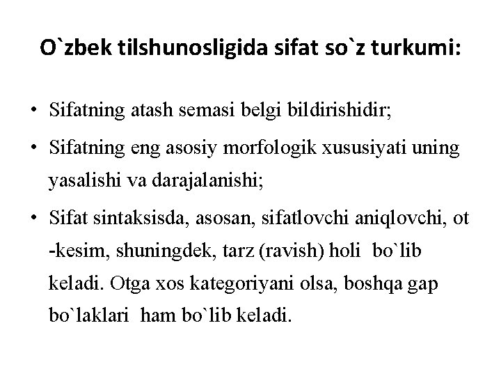 O`zbek tilshunosligida sifat so`z turkumi: • Sifatning atash semasi belgi bildirishidir; • Sifatning eng