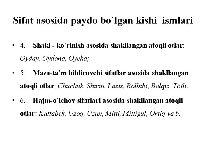 Sifat asosida paydo bo`lgan kishi ismlari • 4. Shakl - ko`rinish asosida shakllangan atoqli