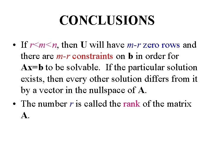 CONCLUSIONS • If r<m<n, then U will have m-r zero rows and there are