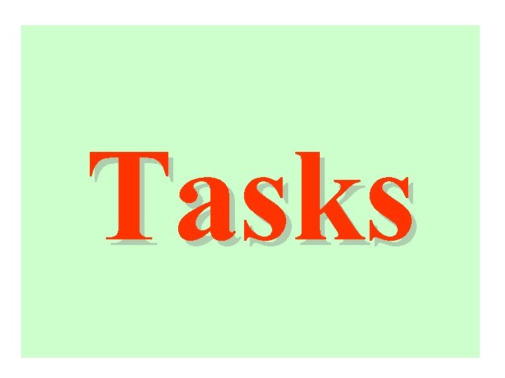 Tasks 