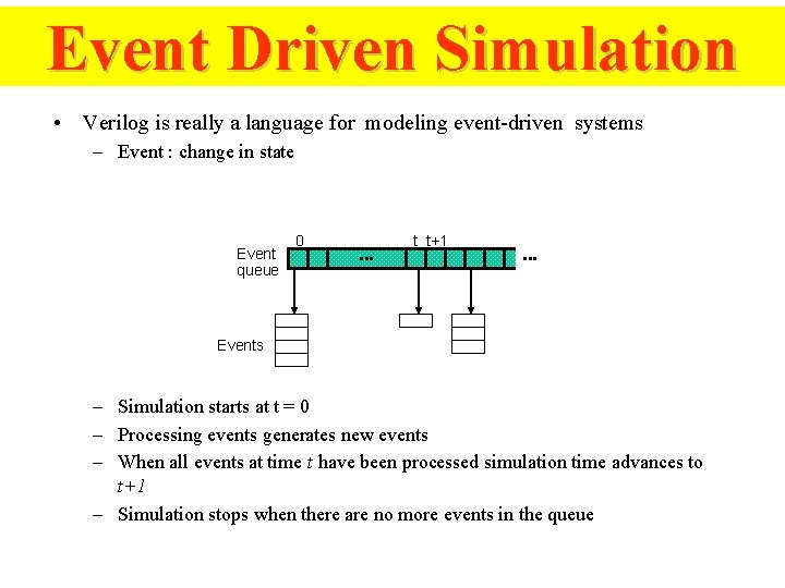 Event Driven Simulation • Verilog is really a language for modeling event-driven systems –