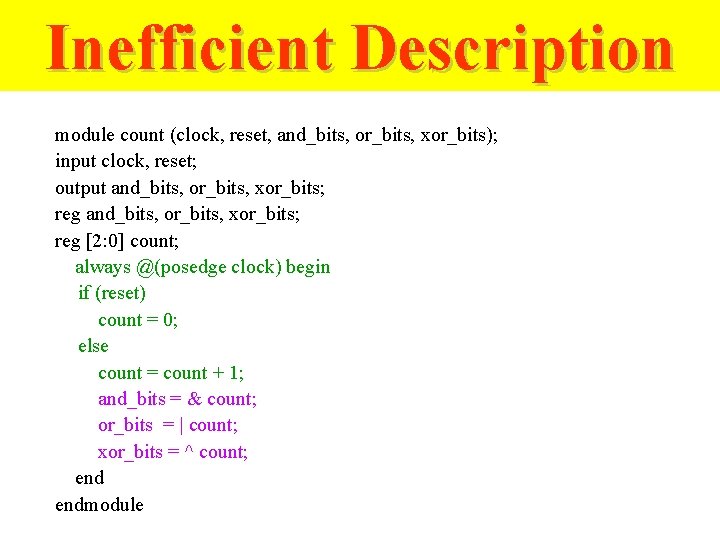 Inefficient Description module count (clock, reset, and_bits, or_bits, xor_bits); input clock, reset; output and_bits,