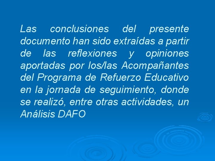 Las conclusiones del presente documento han sido extraídas a partir de las reflexiones y