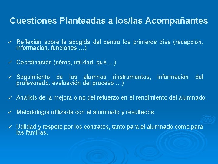 Cuestiones Planteadas a los/las Acompañantes ü Reflexión sobre la acogida del centro los primeros