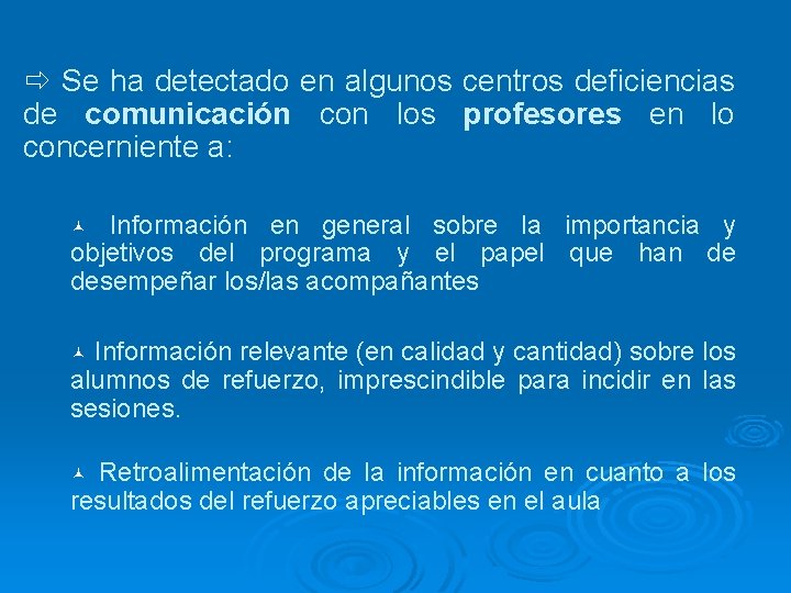 ð Se ha detectado en algunos centros deficiencias de comunicación con los profesores en