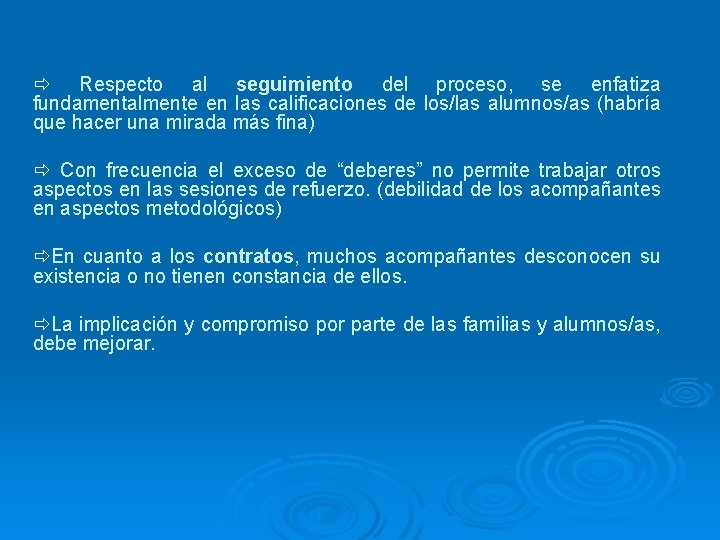 ð Respecto al seguimiento del proceso, se enfatiza fundamentalmente en las calificaciones de los/las