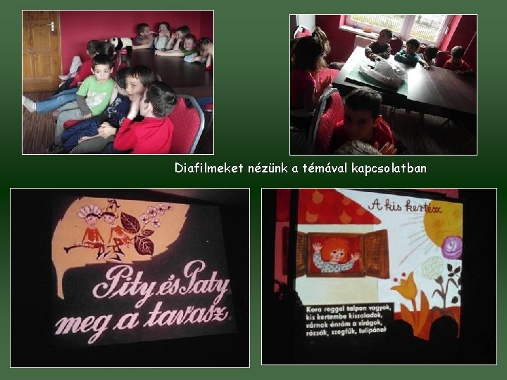 Diafilmeket nézünk a témával kapcsolatban 