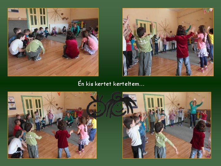 Én kis kertet kerteltem… 