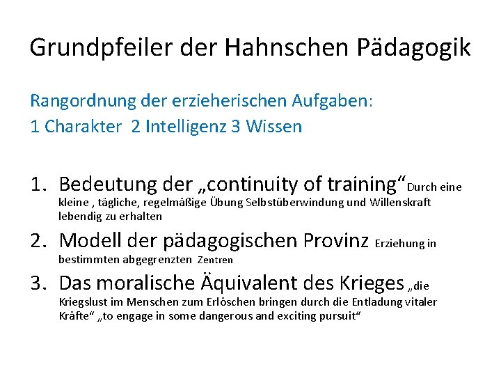 Grundpfeiler der Hahnschen Pädagogik Rangordnung der erzieherischen Aufgaben: 1 Charakter 2 Intelligenz 3 Wissen