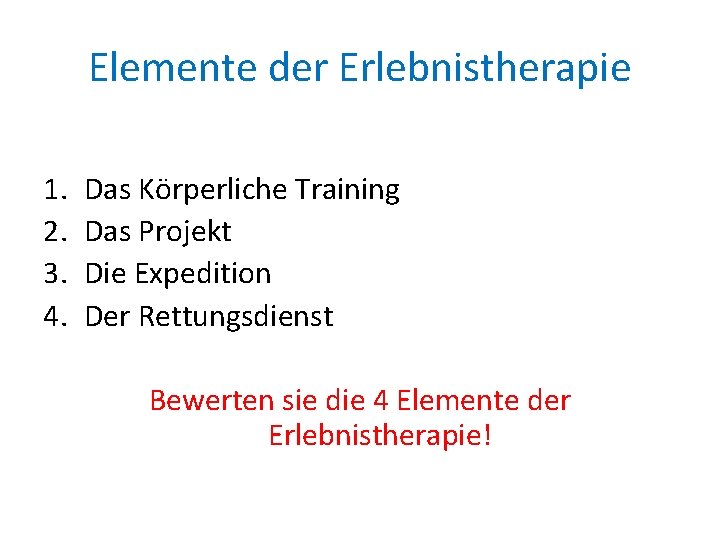 Elemente der Erlebnistherapie 1. 2. 3. 4. Das Körperliche Training Das Projekt Die Expedition