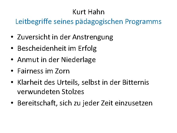 Kurt Hahn Leitbegriffe seines pädagogischen Programms Zuversicht in der Anstrengung Bescheidenheit im Erfolg Anmut