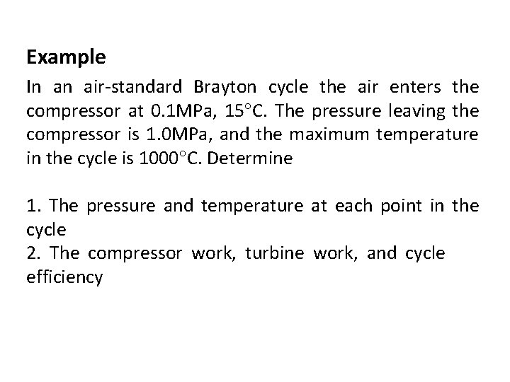 Example In an air-standard Brayton cycle the air enters the compressor at 0. 1