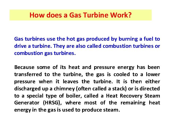 How does a Gas Turbine Work? Gas turbines use the hot gas produced by