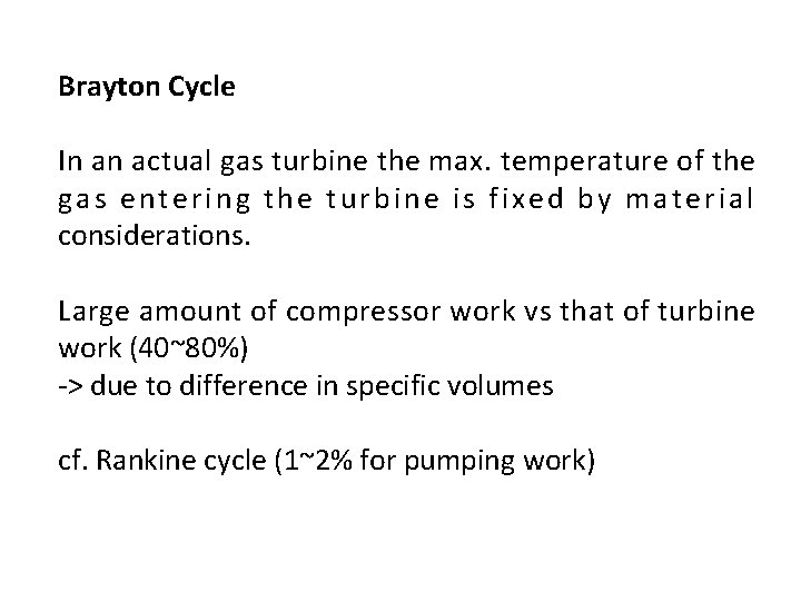 Brayton Cycle In an actual gas turbine the max. temperature of the gas entering