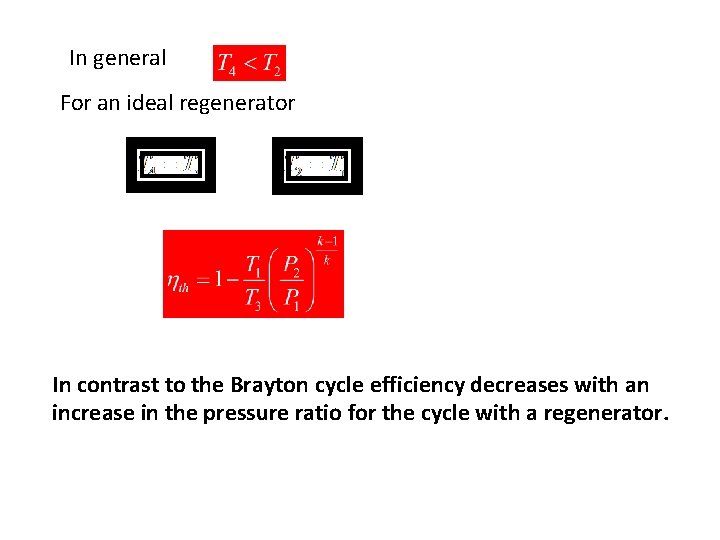 In general For an ideal regenerator In contrast to the Brayton cycle efficiency decreases