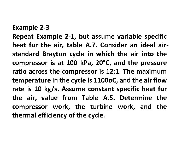 Example 2 -3 Repeat Example 2 -1, but assume variable specific heat for the