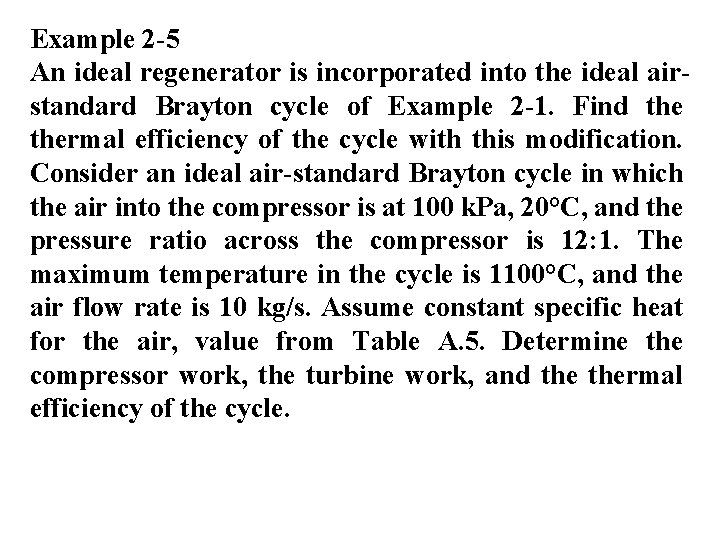 Example 2 -5 An ideal regenerator is incorporated into the ideal airstandard Brayton cycle