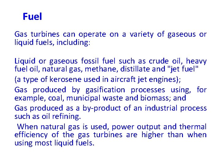 Fuel Gas turbines can operate on a variety of gaseous or liquid fuels, including: