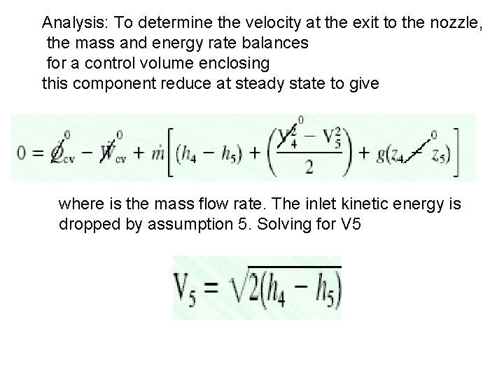 Analysis: To determine the velocity at the exit to the nozzle, the mass and