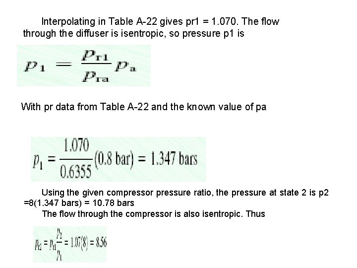 Interpolating in Table A-22 gives pr 1 = 1. 070. The flow through the