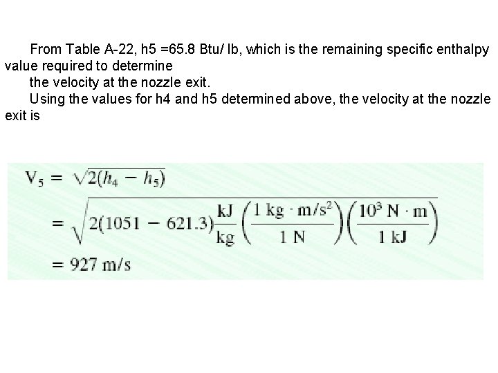 From Table A-22, h 5 =65. 8 Btu/ lb, which is the remaining specific