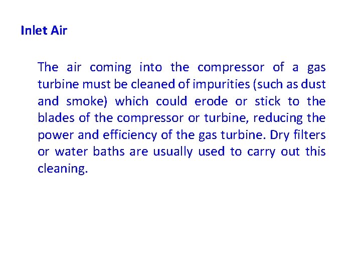 Inlet Air The air coming into the compressor of a gas turbine must be