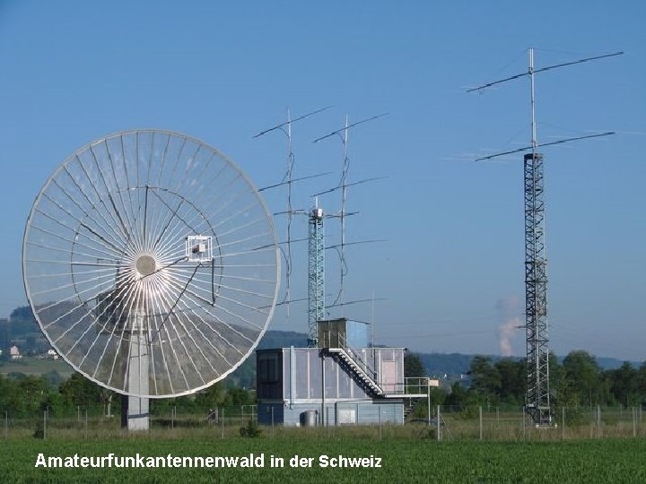 Amateurfunkantenne aus Deutschland Amateurfunkantennenwald in der Schweiz 