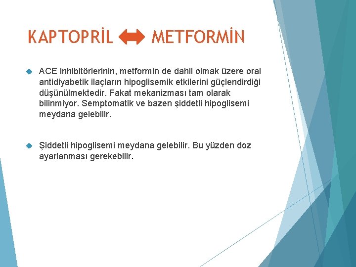 KAPTOPRİL METFORMİN ACE inhibitörlerinin, metformin de dahil olmak üzere oral antidiyabetik ilaçların hipoglisemik etkilerini