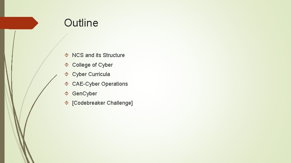 Outline NCS and its Structure College of Cyber Curricula CAE-Cyber Operations Gen. Cyber [Codebreaker