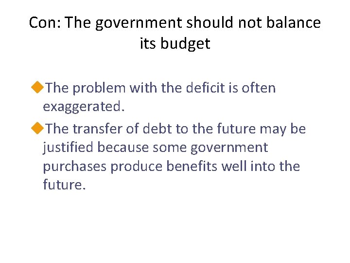 Con: The government should not balance its budget u. The problem with the deficit